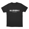 Allegedly In My Opinion Unisex T Shirt Black