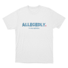 Allegedly Unisex T Shirt White